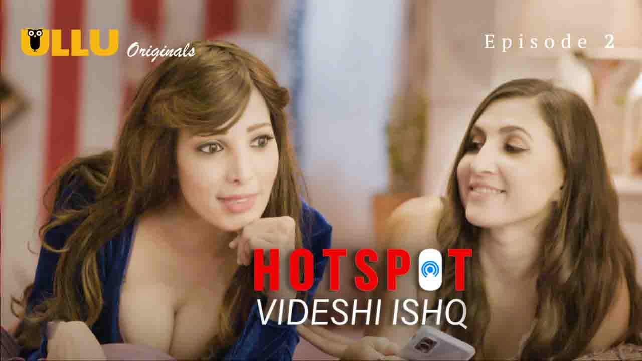 Hotspot ( Videshi Ishq ) Part 2